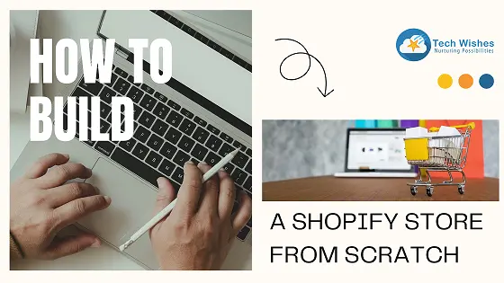 How to Build a Shopify Store from Scratch: A Step-by-Step Guide