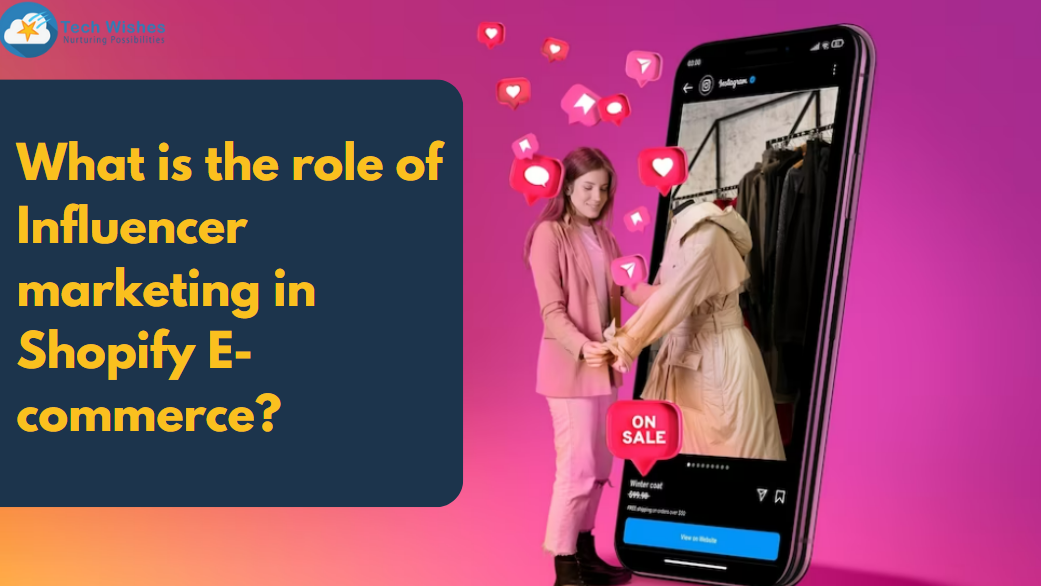 What is the role of Influencer marketing in Shopify E-commerce