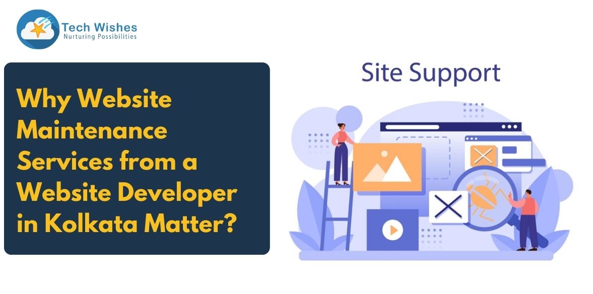 Why Website Maintenance Services from a Website Developer in Kolkata Matter?