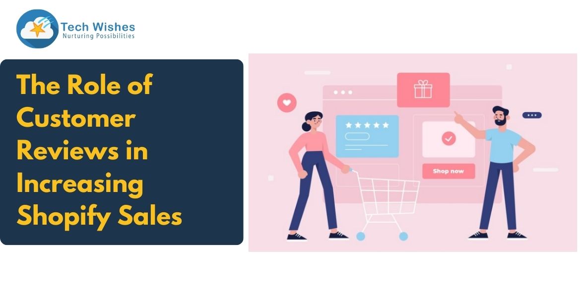 The Role of Customer Reviews in Increasing Shopify Sales