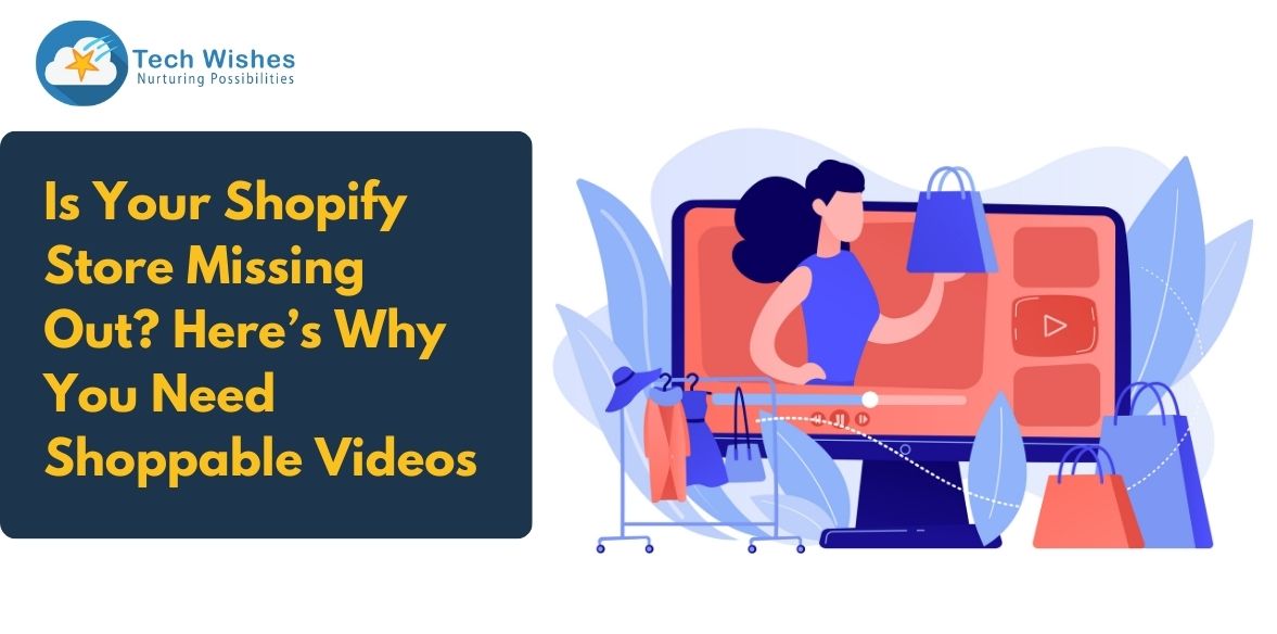 Is Your Shopify Store Missing Out? Here’s Why You Need Shoppable Videos