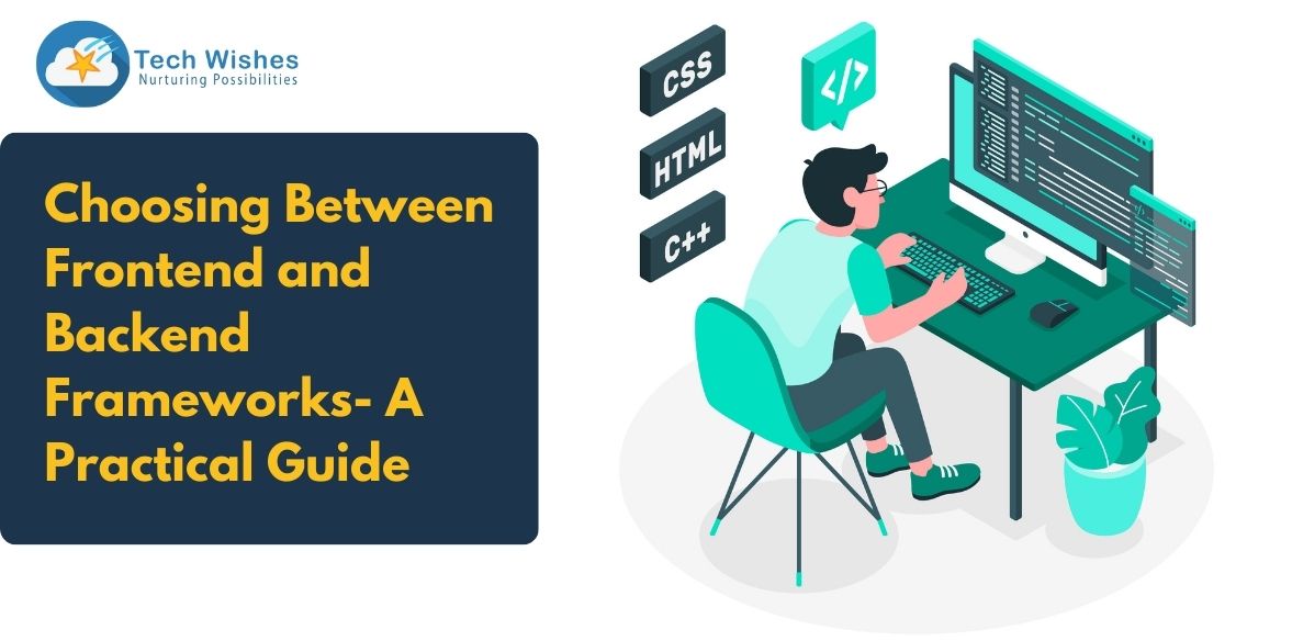 Choosing Between Frontend and Backend Frameworks - A Practical Guide