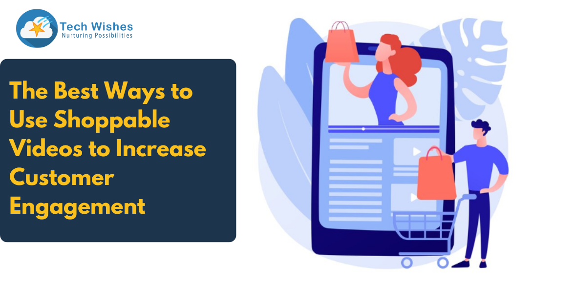 The Best Ways to Use Shoppable Videos to Increase Customer Engagement